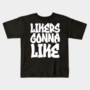 Likers Gonna Like Kids T-Shirt